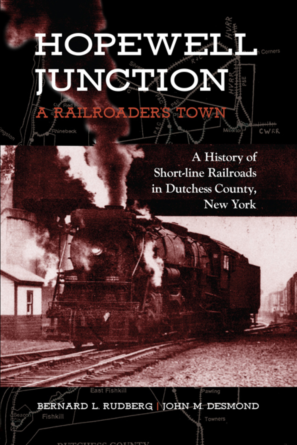 Hopewell Junction: A Railroader’s Town A History of Short-line Railroads in Dutchess County, New York