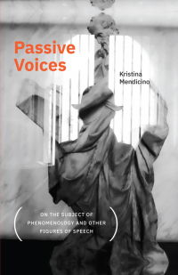 Cover image: Passive Voices (On the Subject of Phenomenology and Other Figures of Speech) 9781438491974