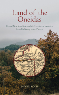 Cover image: Land of the Oneidas 9781438492698