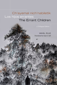 Imagen de portada: Ch’ayemal nich’nabiletik / Los hijos errantes / The Errant Children 9781438492971