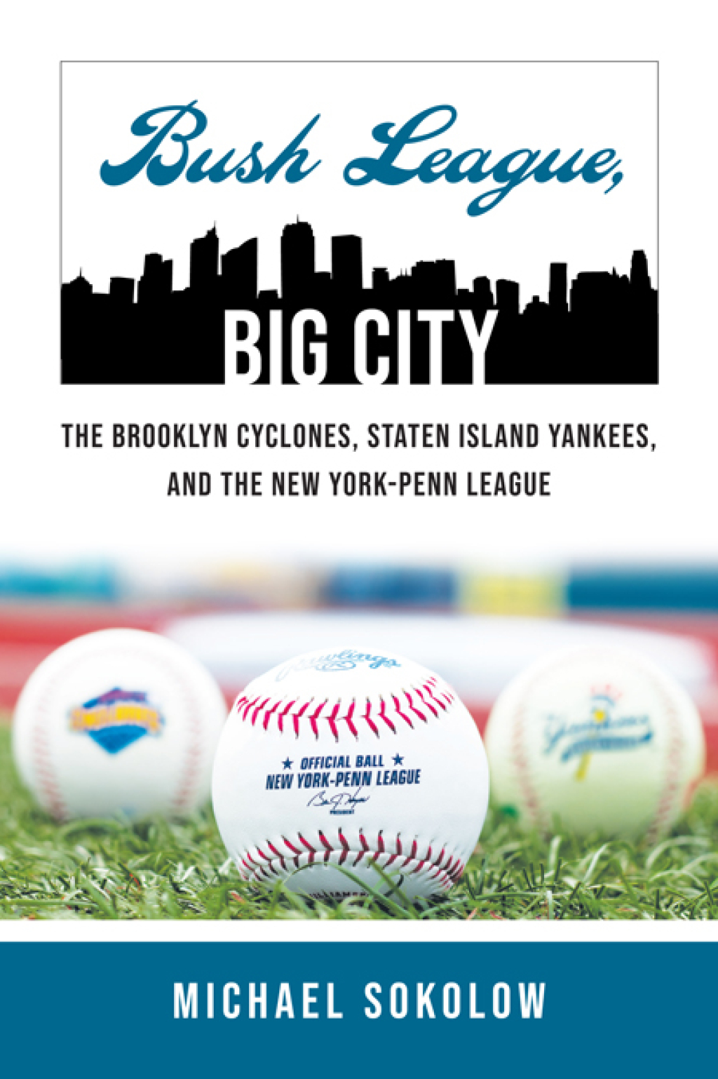 Bush League, Big City The Brooklyn Cyclones, Staten Island Yankees, and the New York-Penn League