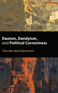 Omslagafbeelding: Daoism, Dandyism, and Political Correctness 9781438494524