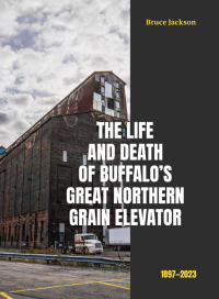 Omslagafbeelding: The Life and Death of Buffalo's Great Northern Grain Elevator 9781438497037