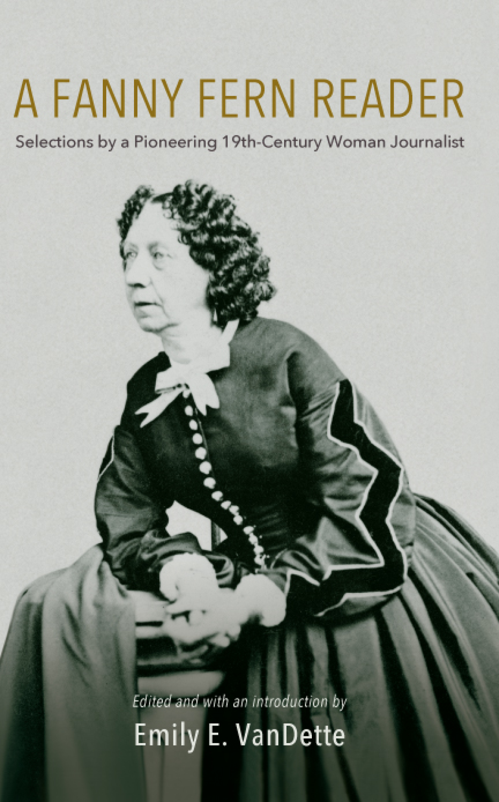 A Fanny Fern Reader Selections by a Pioneering Nineteenth-Century Woman Journalist