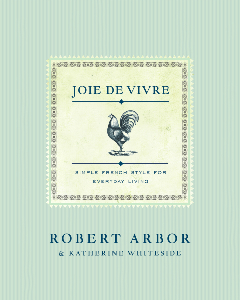 Joie de Vivre: Simple French Style for Everyday Living - FULL INSTANT DOWNLOAD | PDF DOCX EPUB