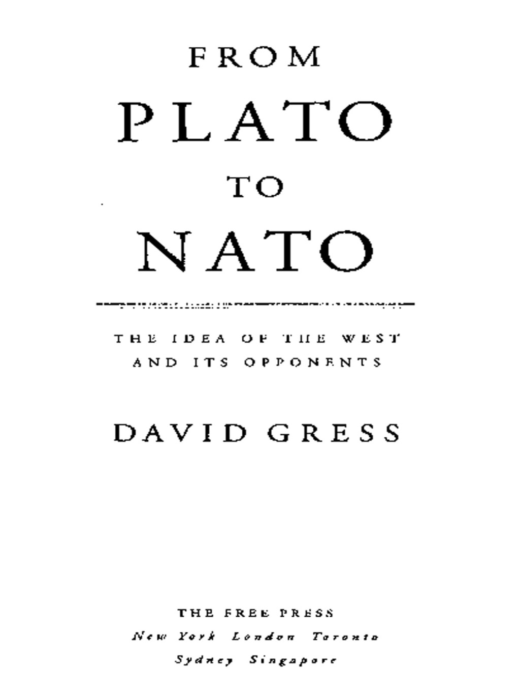 From Plato to NATO The Idea of the West and Its Opponents
