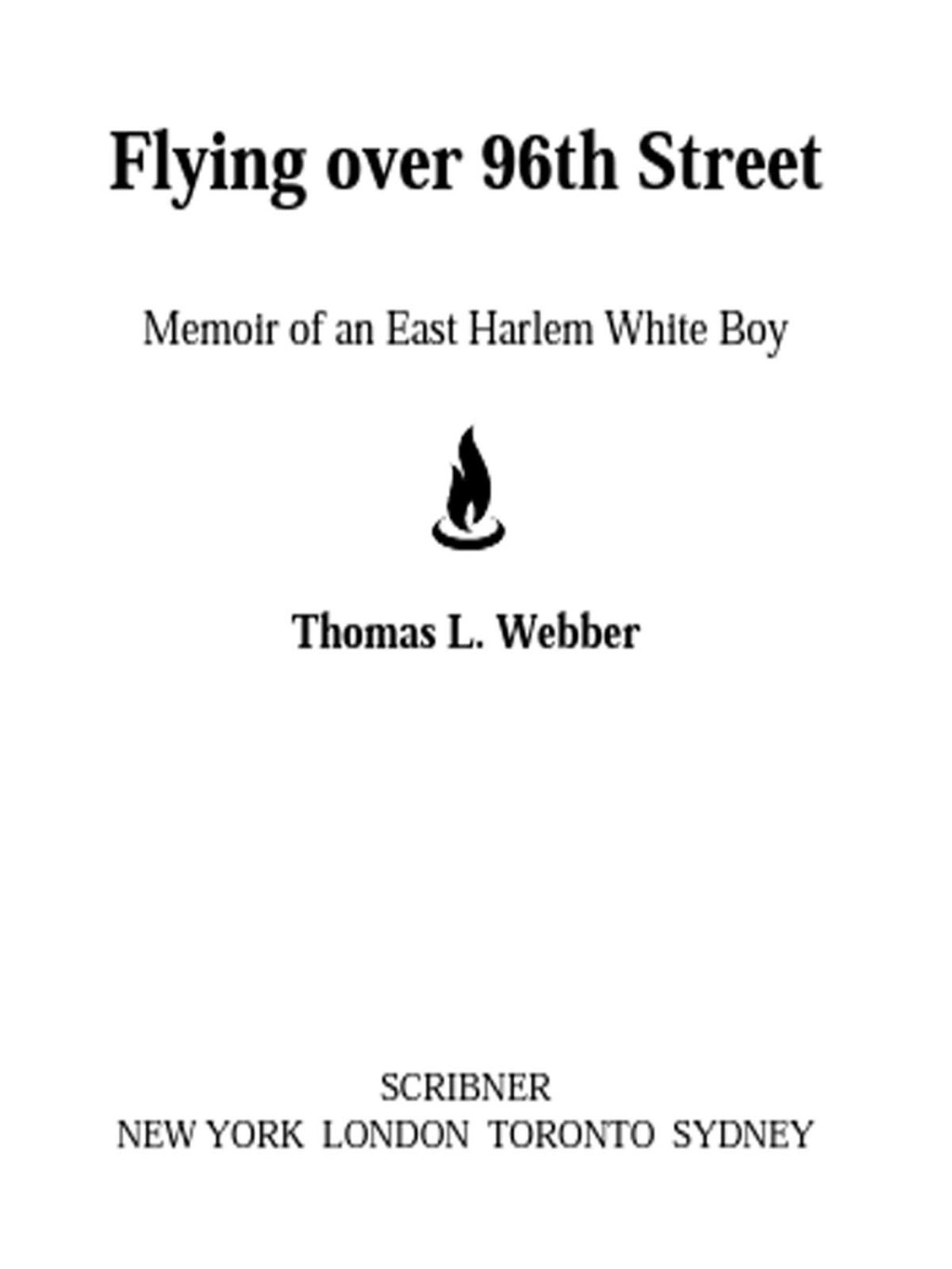Flying over 96th Street Memoir of an East Harlem White Boy