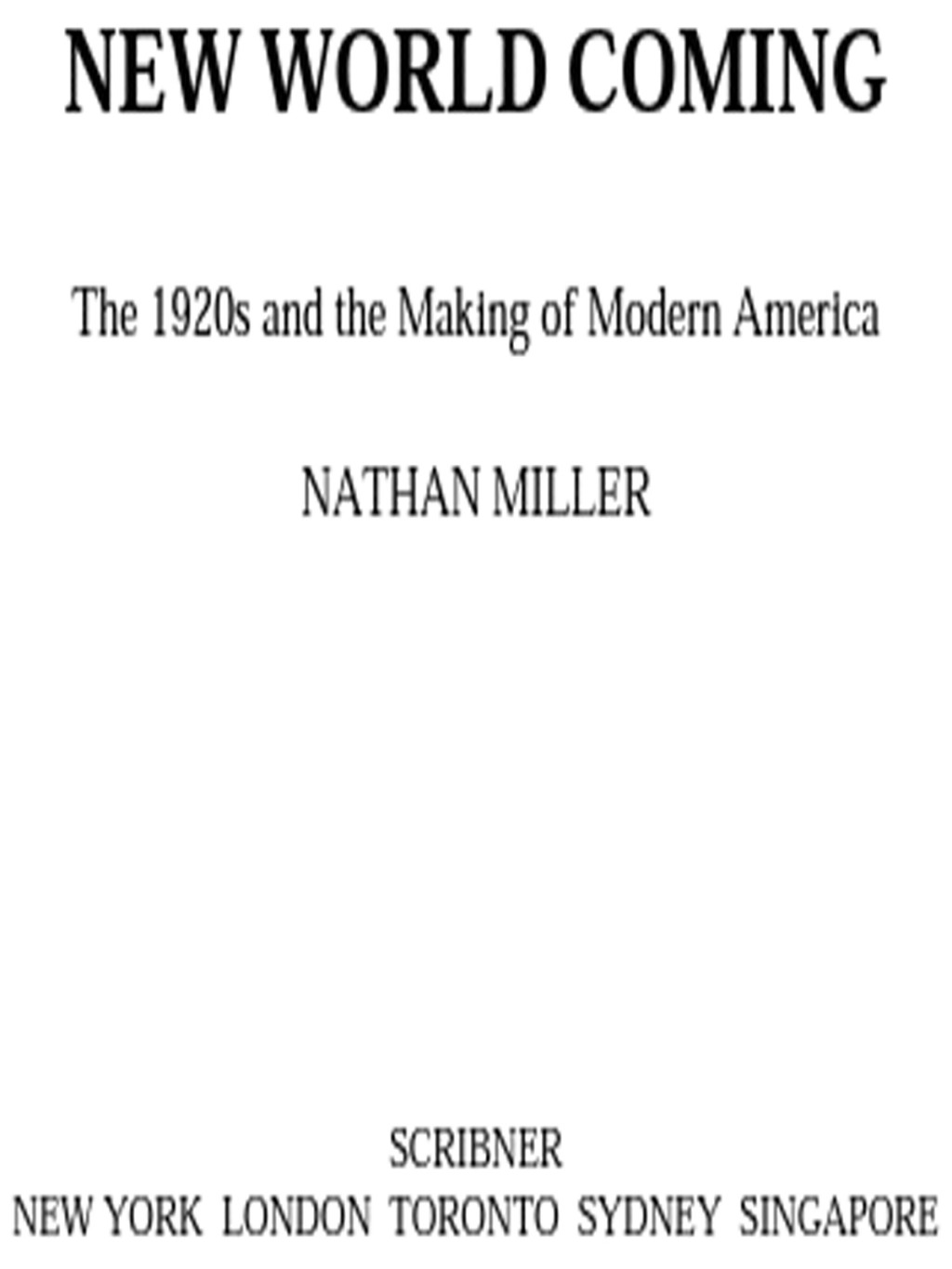 New World Coming The 1920s and the Making of Modern America