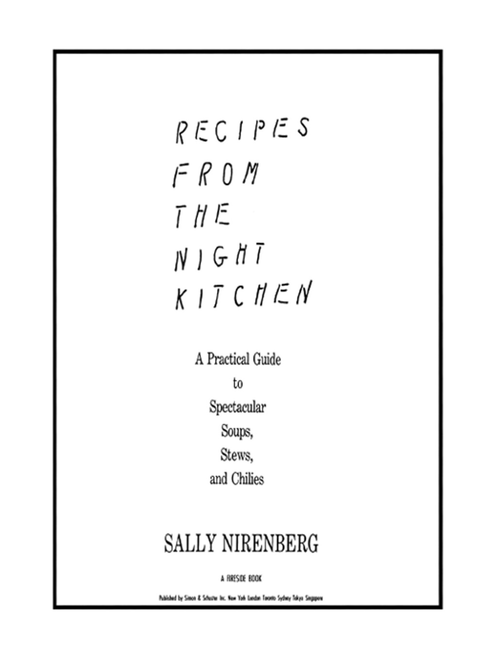 Recipes from the Night Kitchen A Practical Guide to Spectacular Soups, Stews, and Chilies