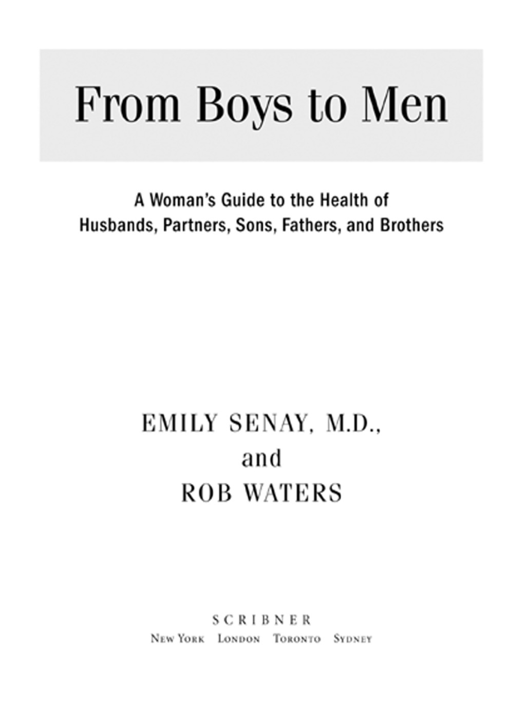 From Boys to Men A Woman’s Guide to the Health of Husbands, Partner
