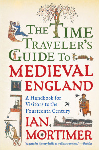 Cover image: The Time Traveler's Guide to Medieval England 9781439112908