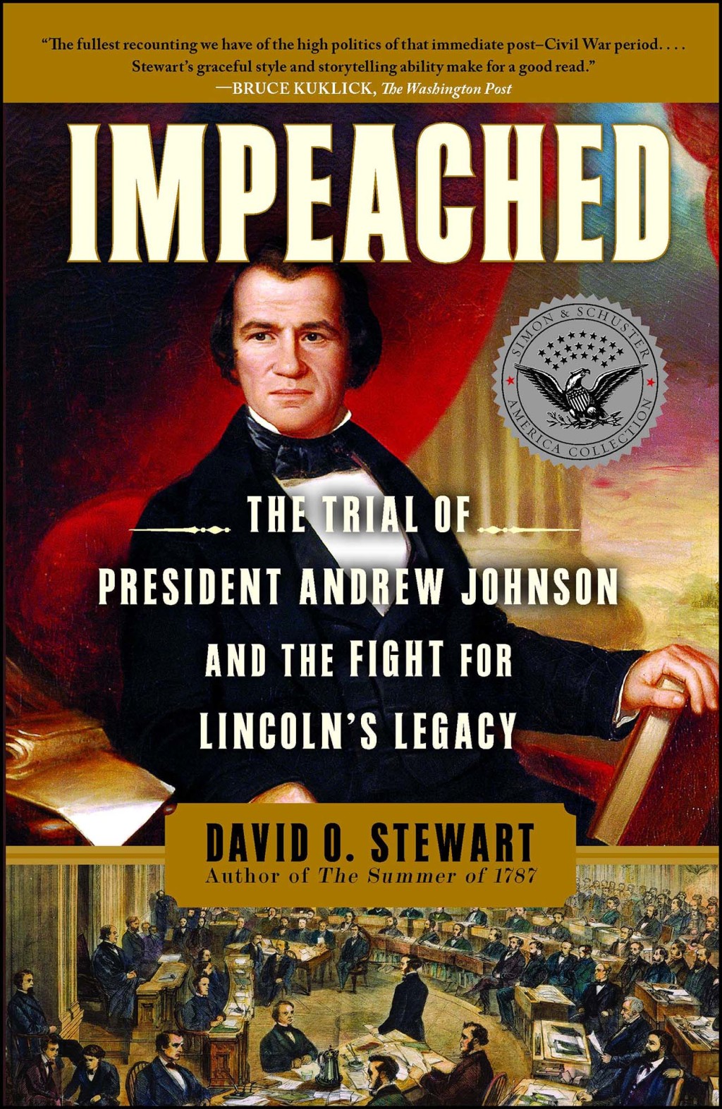 Impeached The Trial of President Andrew Johnson and the Fight for Lincoln’s Legacy