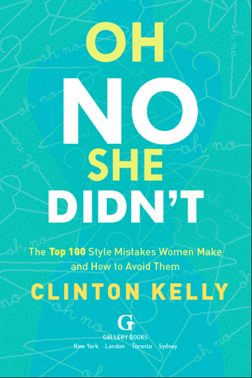 Oh No She Didn’t The Top 100 Style Mistakes Women Make and How to Avoid Them