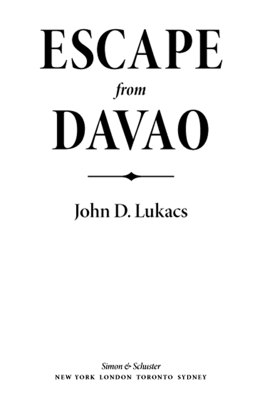 Escape From Davao The Forgotten Story of the Most Daring Prison Break of the Pacific War