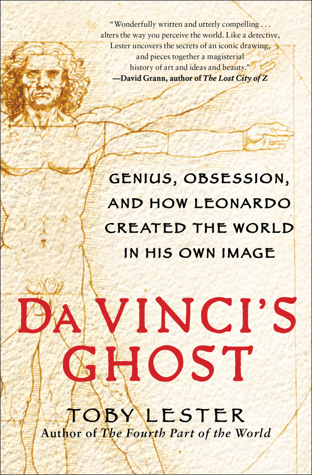 Da Vinci’s Ghost Genius, Obsession, and How Leonardo Created the World in His Own Image