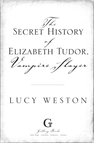 Cover image: The Secret History of Elizabeth Tudor, Vampire Slayer 9781439190333