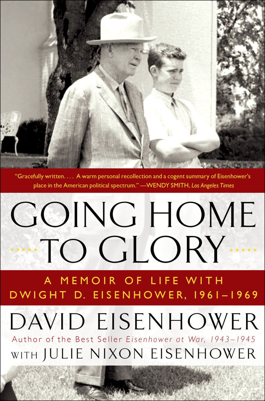 Going Home To Glory A Memoir of Life with Dwight D. Eisenhower, 1961-1969