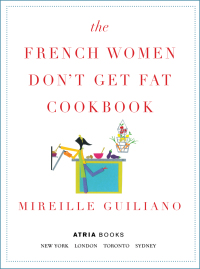Cover image: The French Women Don't Get Fat Cookbook 9781439148976