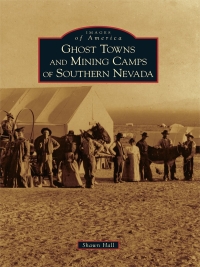 表紙画像: Ghost Towns and Mining Camps of Southern Nevada 9780738570129