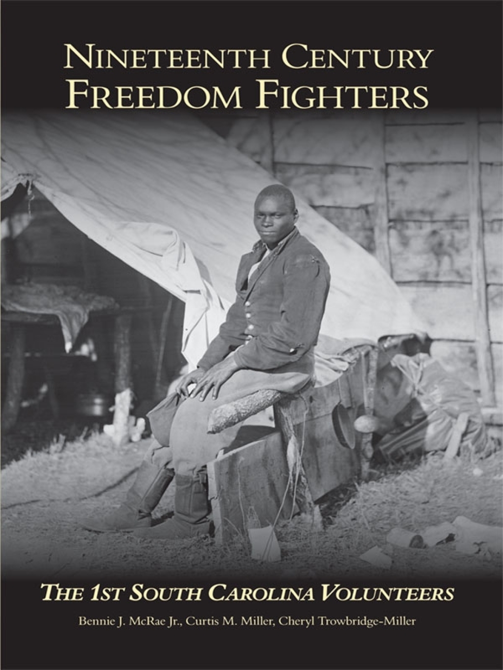 Nineteenth Century Freedom Fighters The 1st South Carolina Volunteers