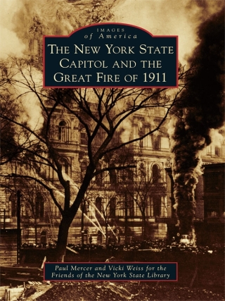 Cover image: The New York State Capitol and the Great Fire of 1911 9780738574004