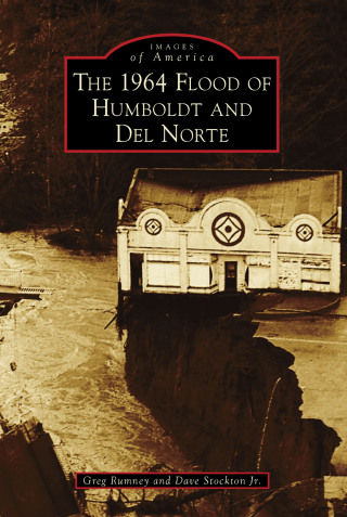 Immagine di copertina: The 1964 Flood of Humboldt and Del Norte 9781467130882