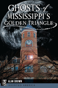 Imagen de portada: Ghosts of Mississippi's Golden Triangle 9781467136068
