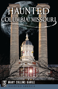 Imagen de portada: Haunted Columbia, Missouri 9781467136181