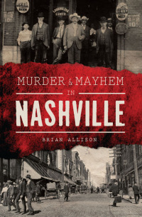 表紙画像: Murder & Mayhem in Nashville 9781467135733