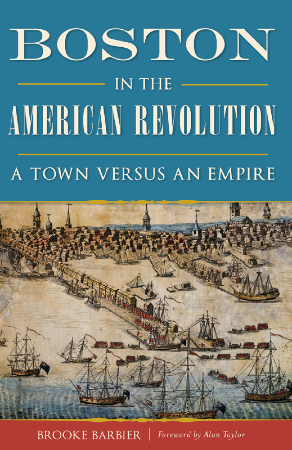 Boston in the American Revolution A Town Versus an Empire