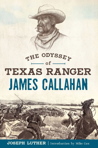 表紙画像: The Odyssey of Texas Ranger James Callahan 9781625858771