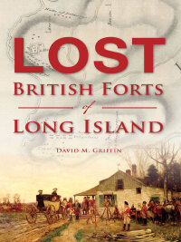 表紙画像: Lost British Forts of Long Island 9781625858535
