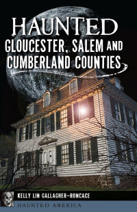 Imagen de portada: Haunted Gloucester, Salem and Cumberland Counties 9781467136242