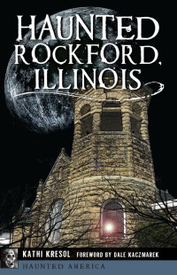 Titelbild: Haunted Rockford, Illinois 9781467137294