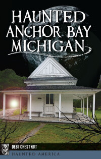 Imagen de portada: Haunted Anchor Bay, Michigan 9781625859884