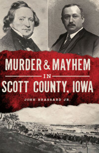 Immagine di copertina: Murder & Mayhem in Scott County, Iowa 9781625859761
