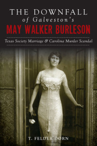 Immagine di copertina: The Downfall of Galveston's May Walker Burleson 9781467139663