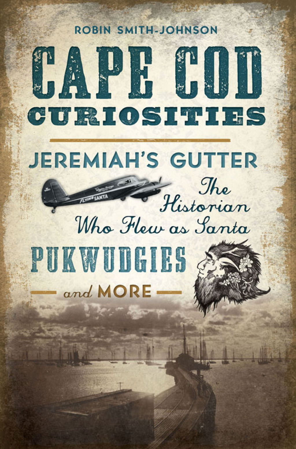 Cape Cod Curiosities Jeremiah’s Gutter, the Historian Who Flew as Santa, Pukwudgies, and More