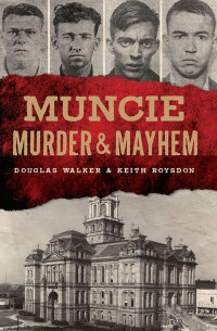 Omslagafbeelding: Muncie Murder & Mayhem 9781467138901