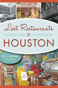 صورة الغلاف: Lost Restaurants of Houston 9781467138284
