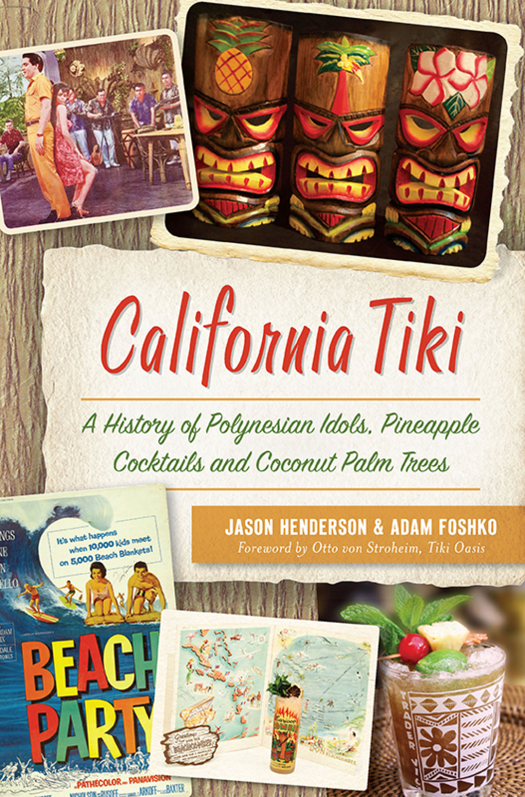 California Tiki A History of Polynesian Idols, Pineapple Cocktails and Coconut Palm Trees