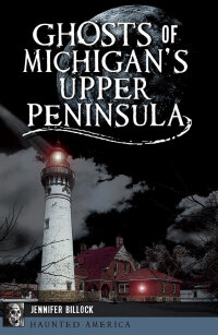 Cover image: Ghosts of Michigan's Upper Peninsula 9781467140133