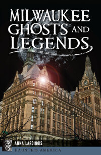 表紙画像: Milwaukee Ghosts and Legends 9781467138178