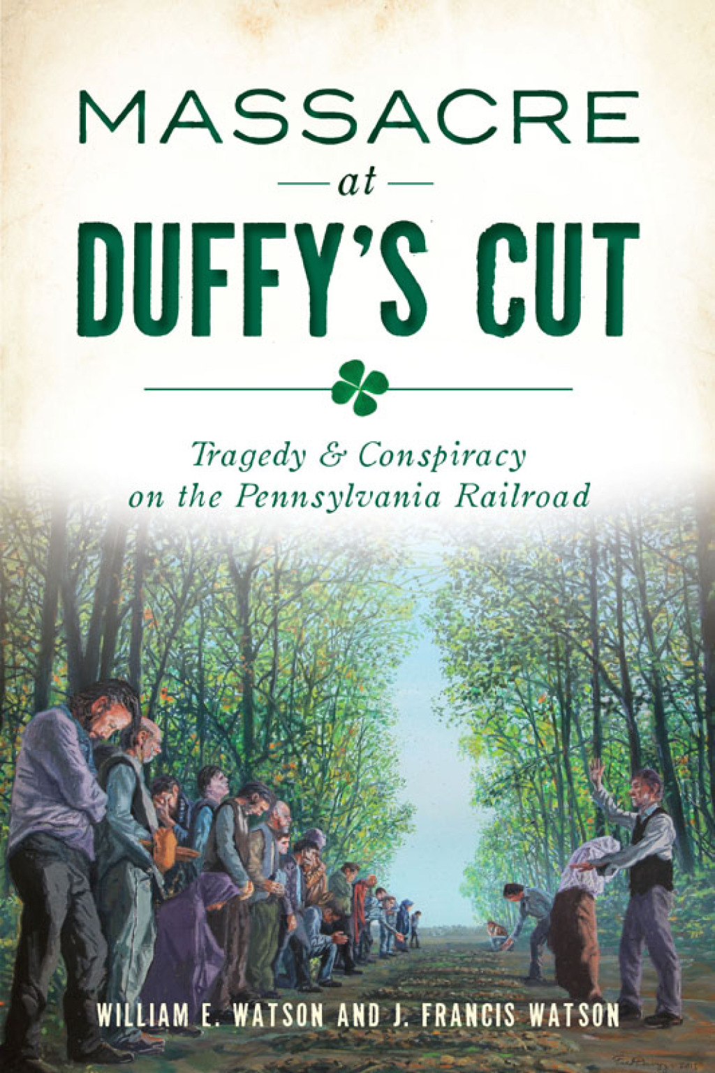 Massacre at Duffy’s Cut Tragedy & Conspiracy on the Pennsylvania Railroad