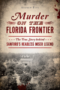 صورة الغلاف: Murder on the Florida Frontier 9781467139397