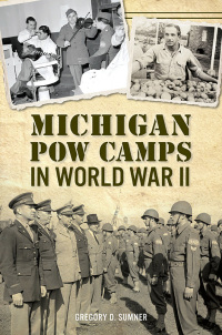 صورة الغلاف: Michigan POW Camps in World War II 9781625858375