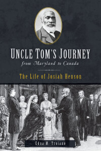 Cover image: Uncle Tom's Journey from Maryland to Canada 9781625859419