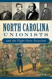 Omslagafbeelding: North Carolina Unionists and the Fight Over Secession 9781625859372