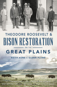 Cover image: Theodore Roosevelt & Bison Restoration on the Great Plains 9781467135696
