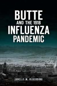 Imagen de portada: Butte and the 1918 Influenza Pandemic 9781467143264